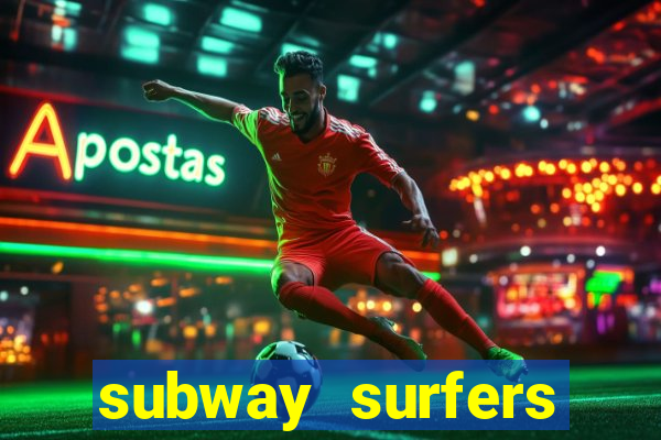 subway surfers dinheiro infinito